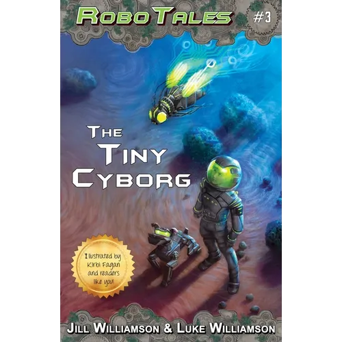 The Tiny Cyborg (RoboTales, book 3) - Paperback