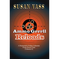 Ammo Grrrll Reloads: A Humorist's Friday Columns (Volume 6) - Paperback