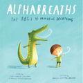 Alphabreaths: The ABCs of Mindful Breathing - Board Book