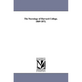 The Necrology of Harvard College. 1869-1872.
