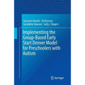 Implementing the Group-Based Early Start Denver Model for Preschoolers with Autism - Paperback