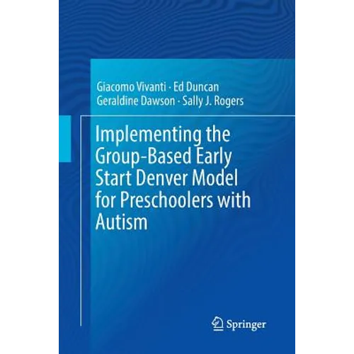 Implementing the Group-Based Early Start Denver Model for Preschoolers with Autism - Paperback