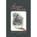 Messages from the Afterlife: Memoirs of a Hospice Nurse - Paperback