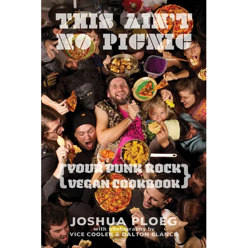 This Ain't No Picnic: Your Punk Rock Vegan Cookbook - Paperback