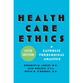 Health Care Ethics: A Catholic Theological Analysis, Fifth Edition - Paperback