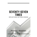Seventy-Seven Times: Reflections on Forgiveness - Paperback
