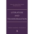 Literature and Transformation: A Narrative Study of Life-Changing Reading Experiences - Paperback