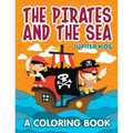 The Pirates and the Sea (A Coloring Book) - Paperback