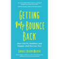 Getting My Bounce Back: How I Got Fit, Healthier, and Happier (and You Can, Too) (Adversity Book, Healthy Aging, Running, Weight Loss, for Fans of Min - Paperback