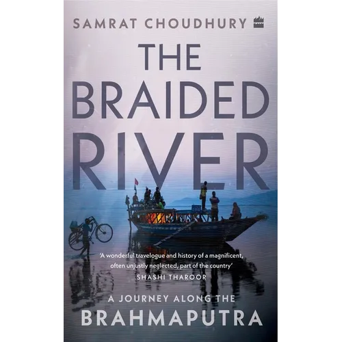 The Braided River: A Journey Along the Brahmaputra - Paperback