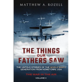 The Things Our Fathers Saw - The War In The Air: The Untold Stories of the World War II Generation from Hometown, USA