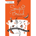 Soup & Bread Cookbook: Building Community One Pot at a Time - Paperback