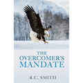 The Overcomer's Mandate: In Training for Reigning - Paperback