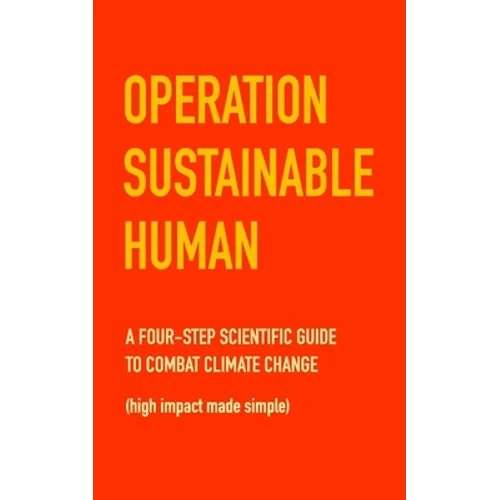 Operation Sustainable Human: A four-step scientific guide to combat climate change (high impact made simple) - Paperback