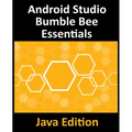 Android Studio Bumble Bee Essentials - Java Edition: Developing Android Apps Using Android Studio 2021.1 and Java - Paperback