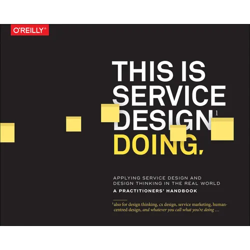This Is Service Design Doing: Applying Service Design Thinking in the Real World - Paperback