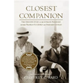 Closest Companion: The Unknown Story of the Intimate Friendship Between Franklin Roosevelt and Margaret Suckley