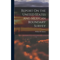 Report On the United States and Mexican Boundary Survey