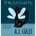 If My Cat Could Fly - Hardcover