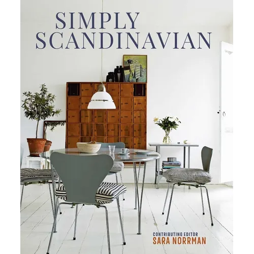 Simply Scandinavian: Calm, Comfortable and Uncluttered Homes - Hardcover