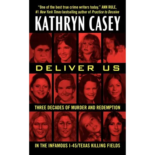 Deliver Us: Three Decades of Murder and Redemption in the Infamous I-45/Texas Killing Fields - Paperback