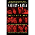 Deliver Us: Three Decades of Murder and Redemption in the Infamous I-45/Texas Killing Fields - Paperback