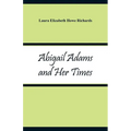 Abigail Adams and Her Times - Paperback