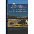 The Hand-book of Wyoming and Guide to the Black Hills and Big Horn Regions: For Citizen, Emigrant and Tourist