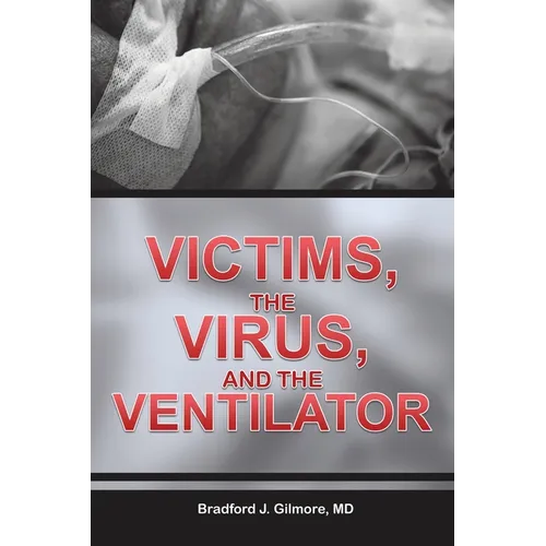 Victims, the Virus, and the Ventilator - Paperback