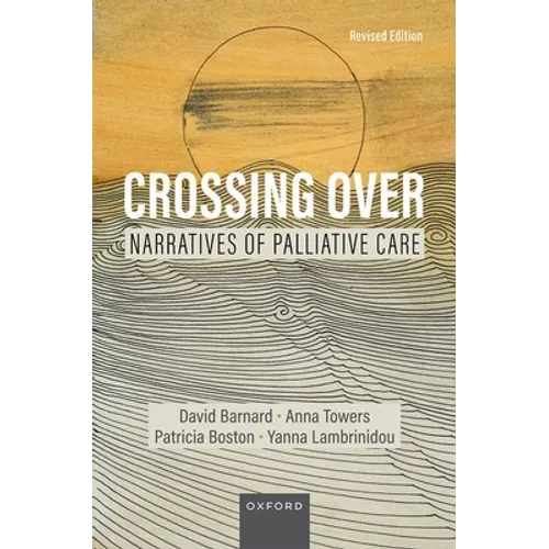 Crossing Over: Narratives of Palliative Care, Revised Edition - Paperback