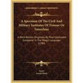 A Specimen Of The Civil And Military Institutes Of Timour Or Tamerlane: A Work Written Originally By That Celebrated Conqueror In The Mogul Language (