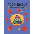 Poop Emoji Coloring Book: Mindfulness and Stress Relieving Designs of Funny Emoji Poop Coloring Pages and Silly Activities! - Paperback