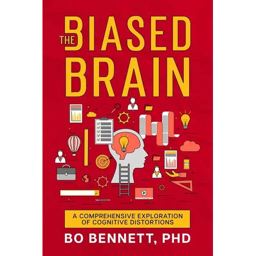 The Biased Brain: A Comprehensive Exploration of Cognitive Distortions - Paperback
