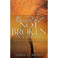 Bruised But Not Broken In Despair - Paperback