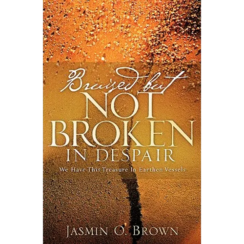 Bruised But Not Broken In Despair - Paperback