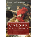 Caesar Versus Pompey: Determining Rome's Greatest General, Statesman & Nation-Builder - Paperback