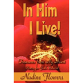 In Him I Live! Treasures from My Heart - Paperback