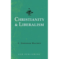 Christianity & Liberalism - Paperback