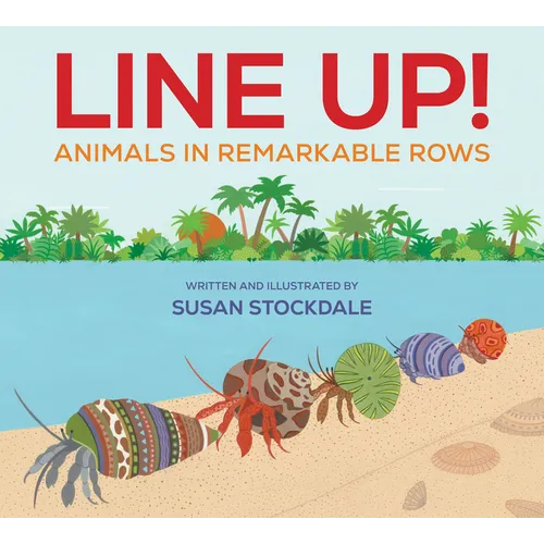 Line Up!: Animals in Remarkable Rows - Hardcover