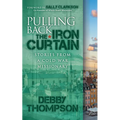 Pulling Back the Iron Curtain: Stories from a Cold War Missionary - Paperback