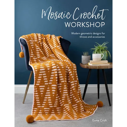 Mosaic Crochet Workshop: Modern Geometric Designs for Throws and Accessories - Paperback