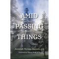 Amid Passing Things: Life, Prayer, and Relationship with God - Paperback