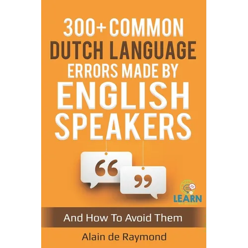 300+ common Dutch language errors made by English speakers and how to avoid them - Paperback