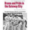 Drama and Pride in the Gateway City: The 1964 St. Louis Cardinals