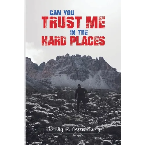 Can You Trust Me in the Hard Places? - Paperback