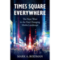 Times Square Everywhere: The Next Wave in the Fast-Changing Media Landscape - Paperback