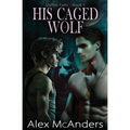 His Caged Wolf: MM Wolf Shifter Romance - Paperback