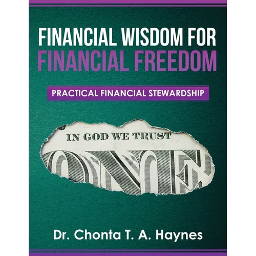 Financial Wisdom For Financial Freedom: Practical Financial Stewardship - Paperback