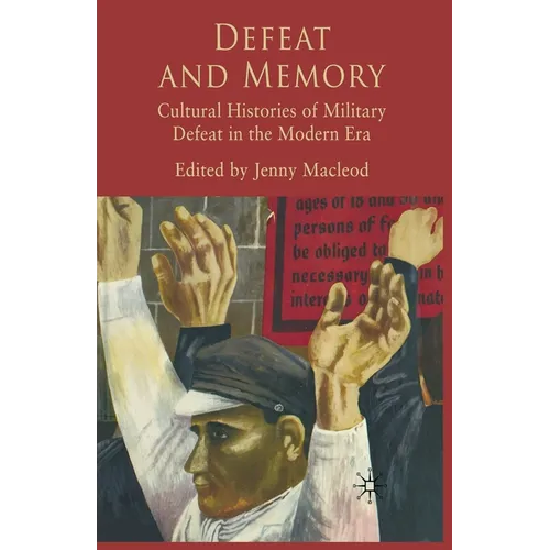 Defeat and Memory: Cultural Histories of Military Defeat in the Modern Era
