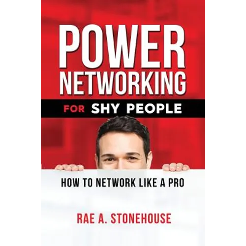 Power Networking For Shy People: How to Network Like a Pro - Paperback